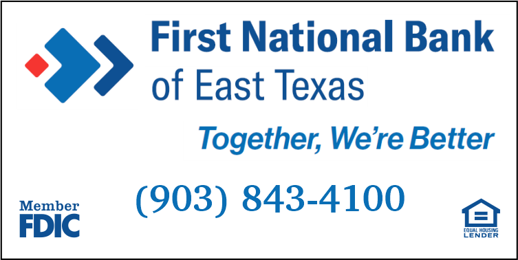 First National Bank of East Texas Serving one for over 100 years with over 9 locations